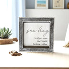 Sea Hag Wooden Sign 5x5 Distressed Gray Frame Funny Morning Mermaid Pre Coffee Decor Plaque BandsCo Straps