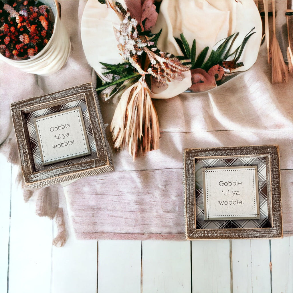 Thanksgiving Gobble Til Ya Wobble Tabletop Sign 5x5x1.5 Holiday Decor Party Cute Gift BandsCo Straps