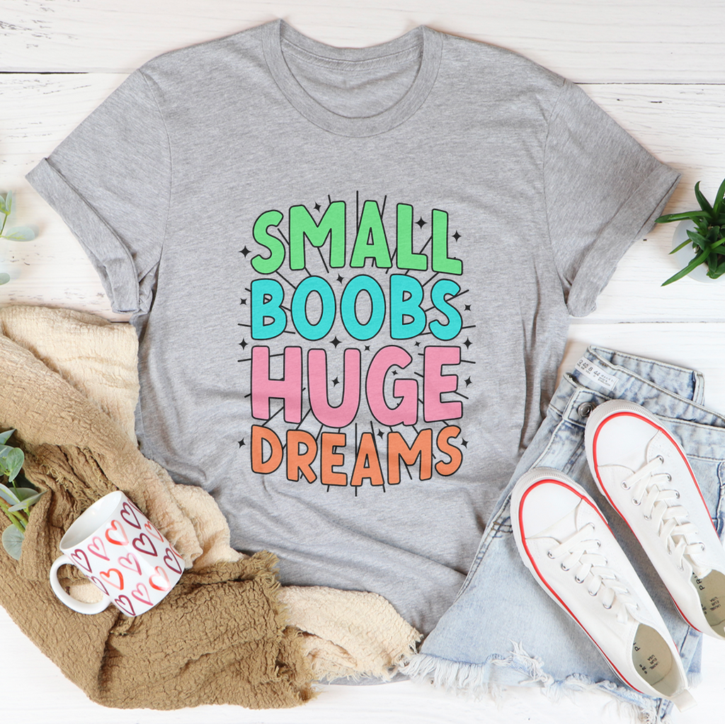 Small Boobs Huge Dreams Tee Peachy Sunday