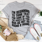I'm Beginning To Think That For Some Of You Tee Peachy Sunday