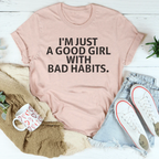 I Am Just A Good Girl With Bad Habits Tee