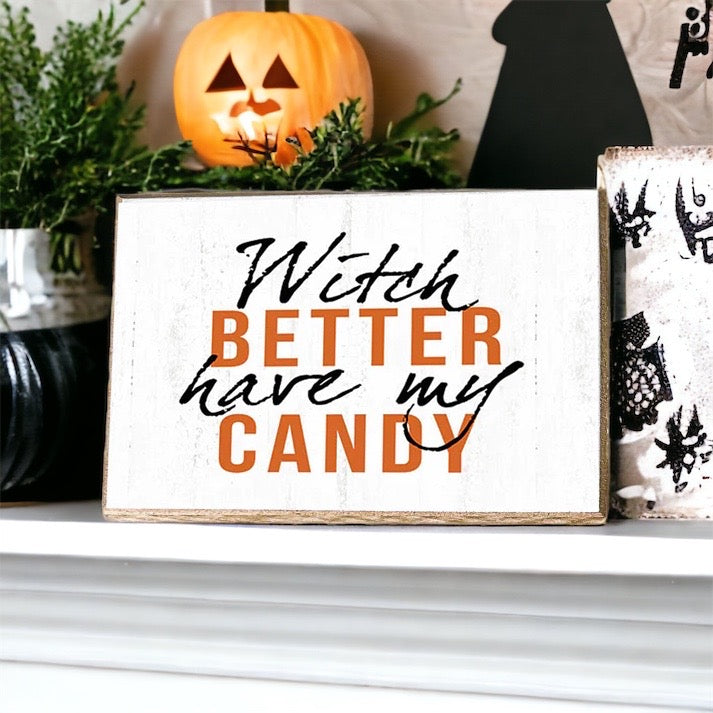 Witch Better Have My Candy Wooden Halloween Sign 6 X 4 X 1 Inch Rustic Orange Black Decor BandsCo Straps