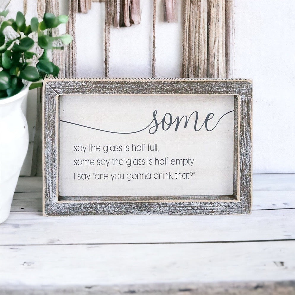 Half Full Or Empty Wood Sign Funny Are You Gonna Drink That Quote Home Office Decor 8 x 5 x 1.5 Inches BandsCo Straps