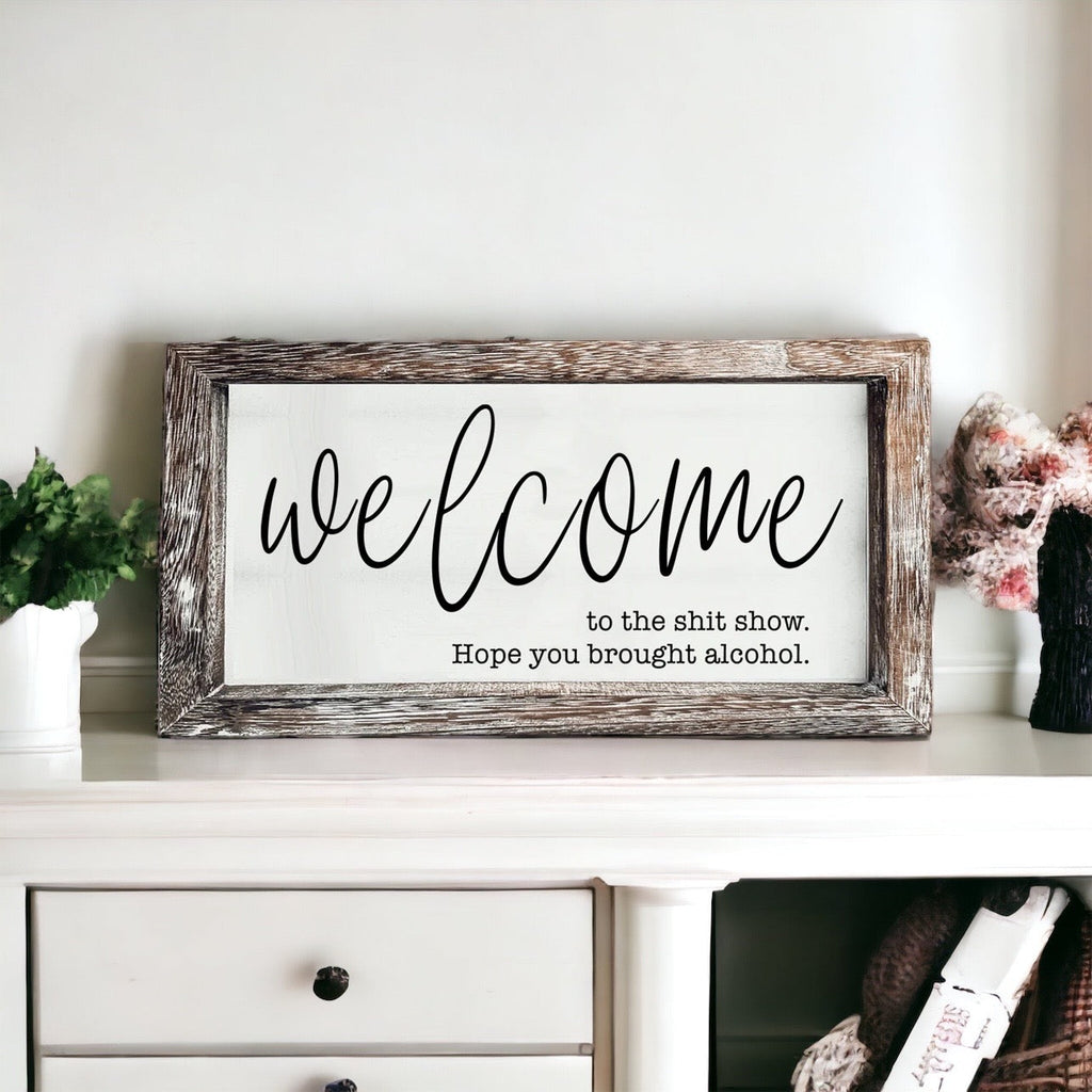 Funny Wooden Welcome Sign Welcome To The Shit Show I Hope You Brought Alcohol Rustic Home Wall Decor BandsCo Straps