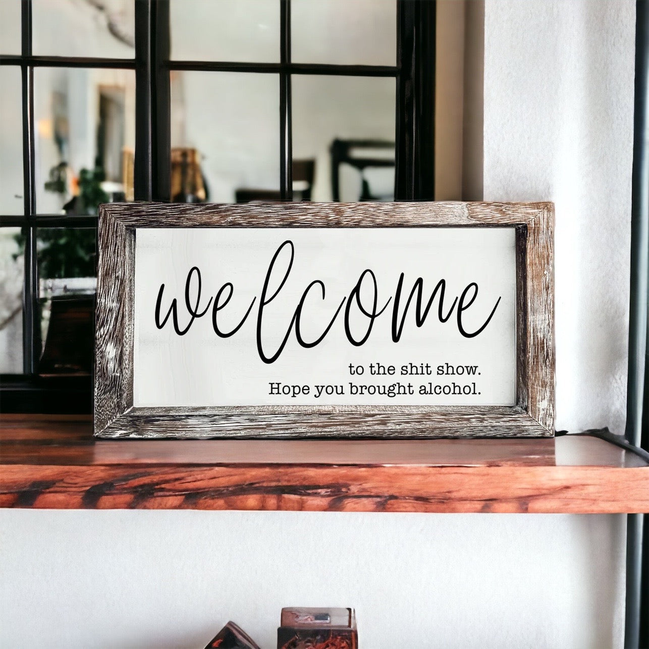 Funny Wooden Welcome Sign Welcome To The Shit Show I Hope You Brought Alcohol Rustic Home Wall Decor BandsCo Straps