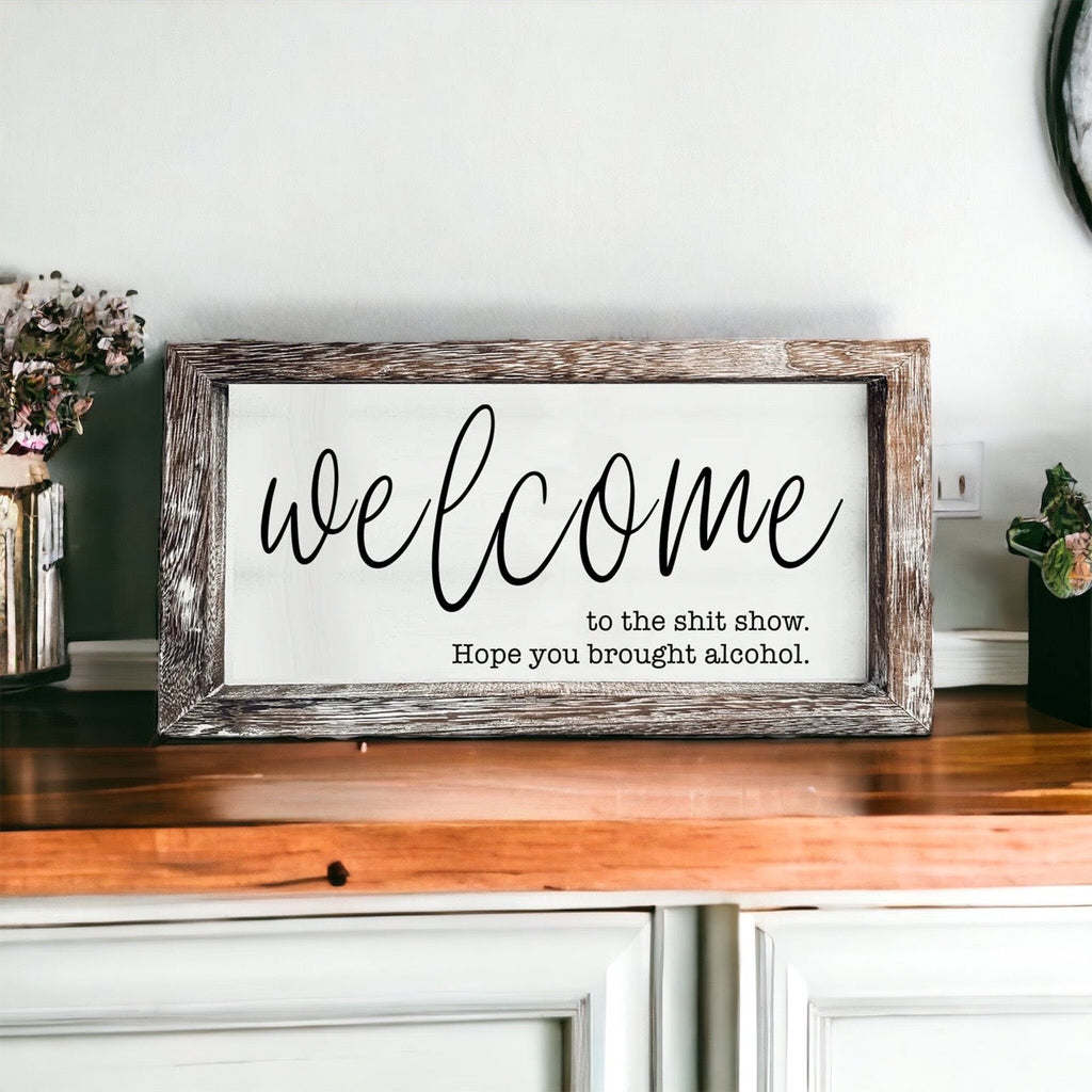 Funny Wooden Welcome Sign Welcome To The Shit Show I Hope You Brought Alcohol Rustic Home Wall Decor BandsCo Straps