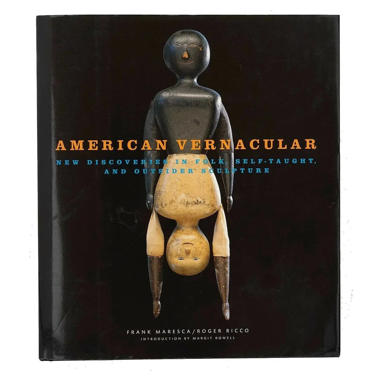 American Vernacular Hardcover Book New Discoveries in Folk and Self-Taught Outsider Sculptures
