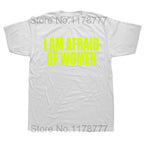 I Am Afraid Of Women T Shirt Funny Jokes Adult Humor Streetwear Short Sleeve Birthday Gifts Summer Style T-shirt Mens Clothing