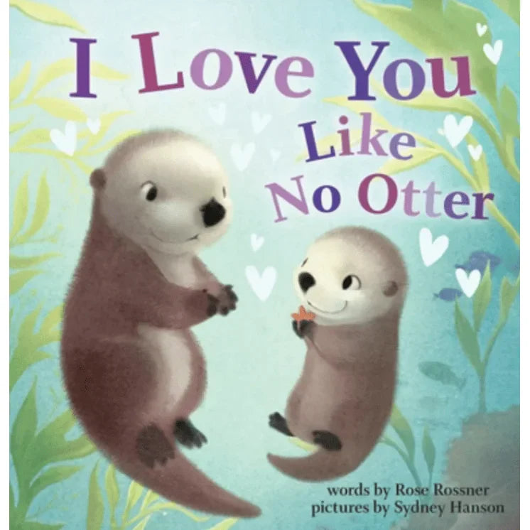 Rose Rossner's Board Book I Love You Like No Otter for Early Learning Lootquake LLC