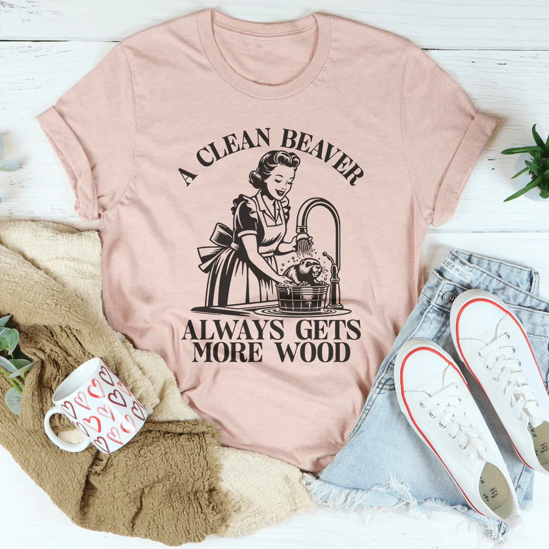 A Clean Beaver Always Gets More Wood Tee Peachy Sunday
