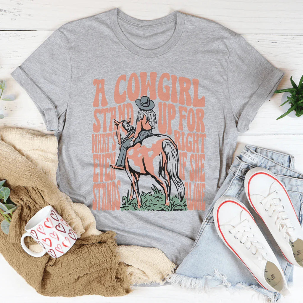 A Cowgirl Stand Up For What's Right Even If She Stands Alone Tee Peachy Sunday