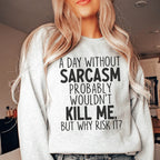 A Day Without Sarcasm Sweatshirt Peachy Sunday