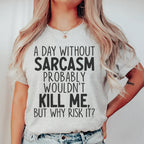 A Day Without Sarcasm Tee - SJB-DIAMOND ELITES