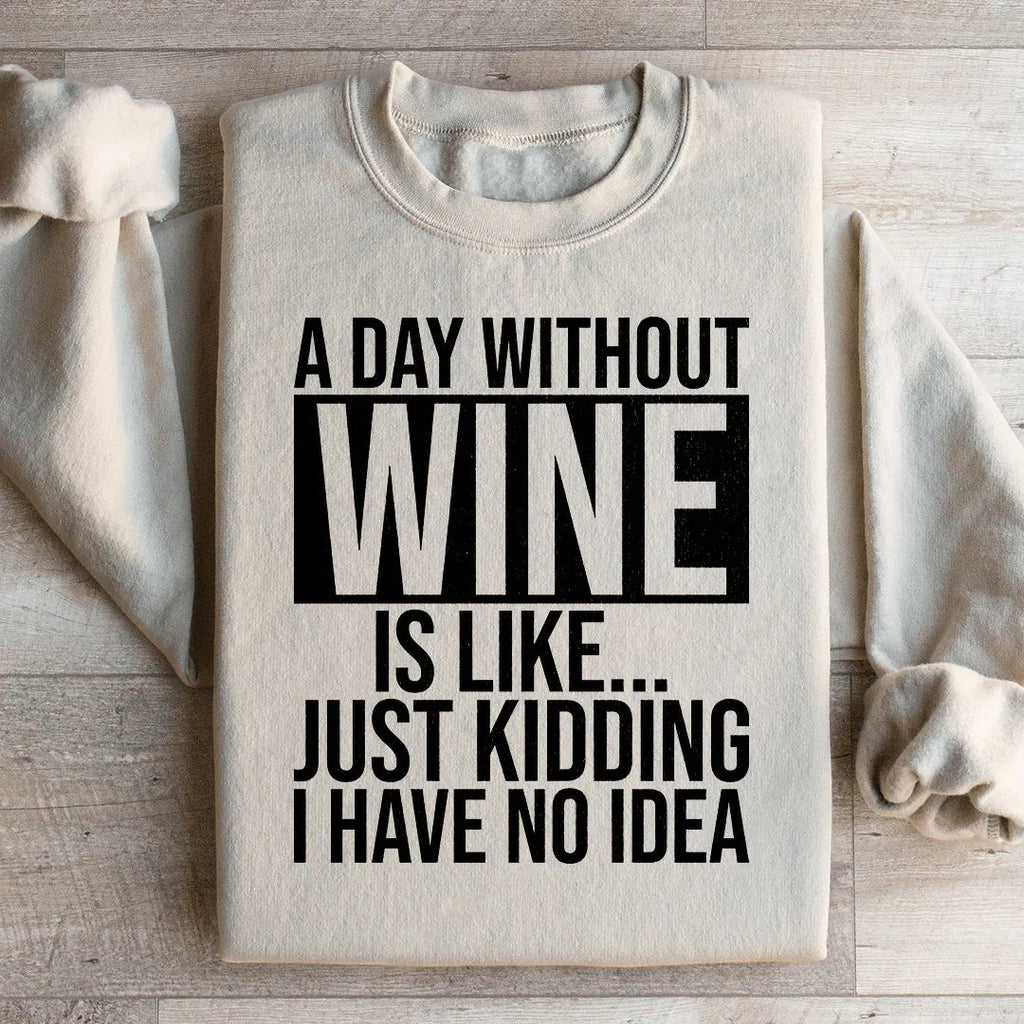 A Day Without Wine Sweatshirt Peachy Sunday