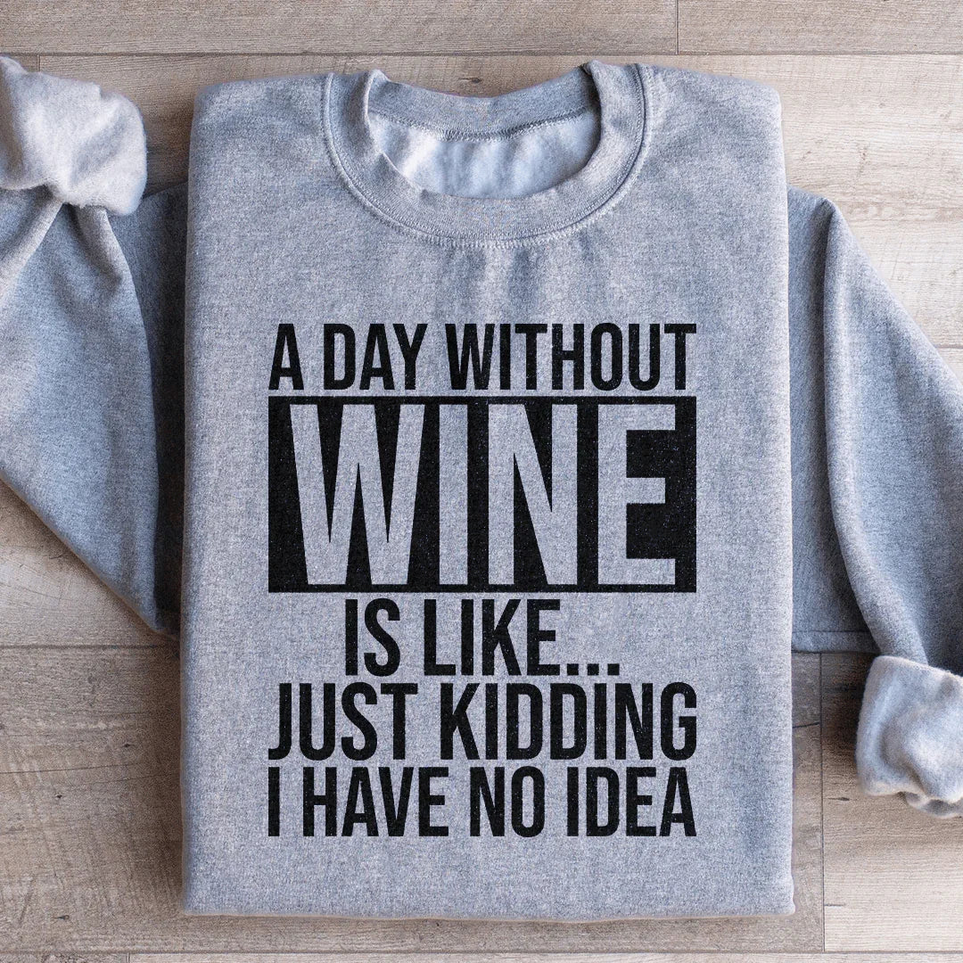 A Day Without Wine Sweatshirt Peachy Sunday