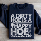 A Dirty Hoe Is A Happy Hoe Sweatshirt Peachy Sunday