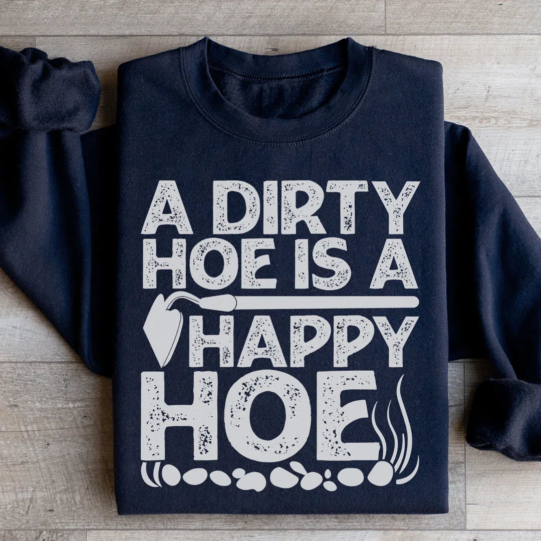 A Dirty Hoe Is A Happy Hoe Sweatshirt Peachy Sunday