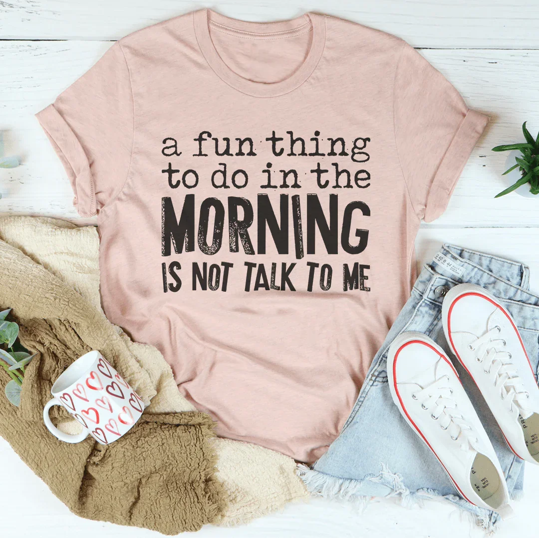 A Fun Thing To Do In The Morning Tee - SJB-DIAMOND ELITES