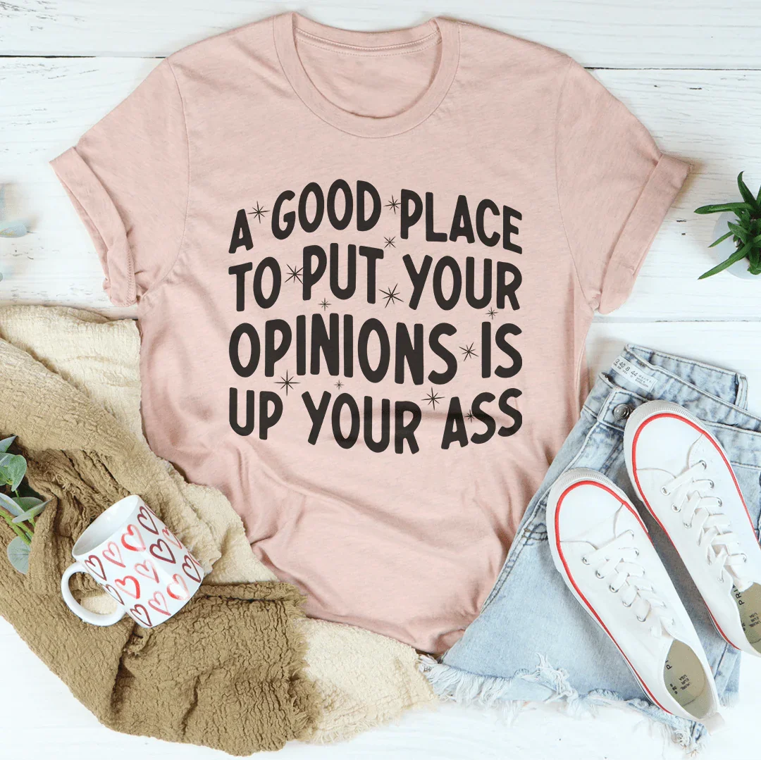 A Good Place To Put Your Opinions Tee Peachy Sunday