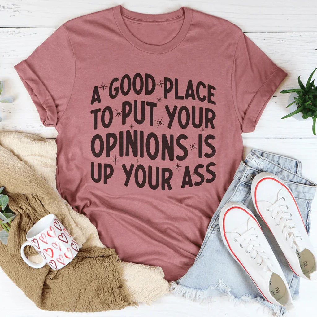 A Good Place To Put Your Opinions Tee Peachy Sunday