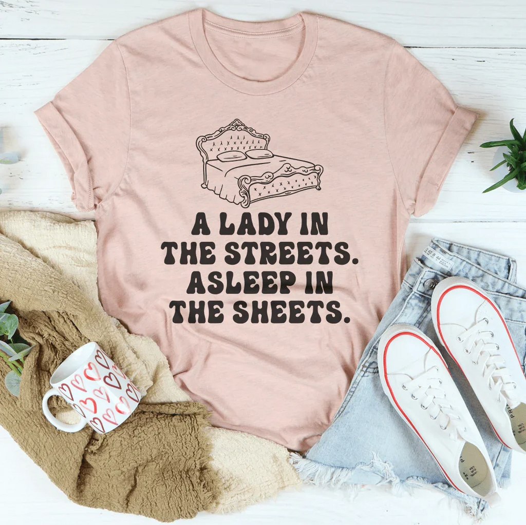 A Lady In Streets Asleep In The Sheets Tee Peachy Sunday