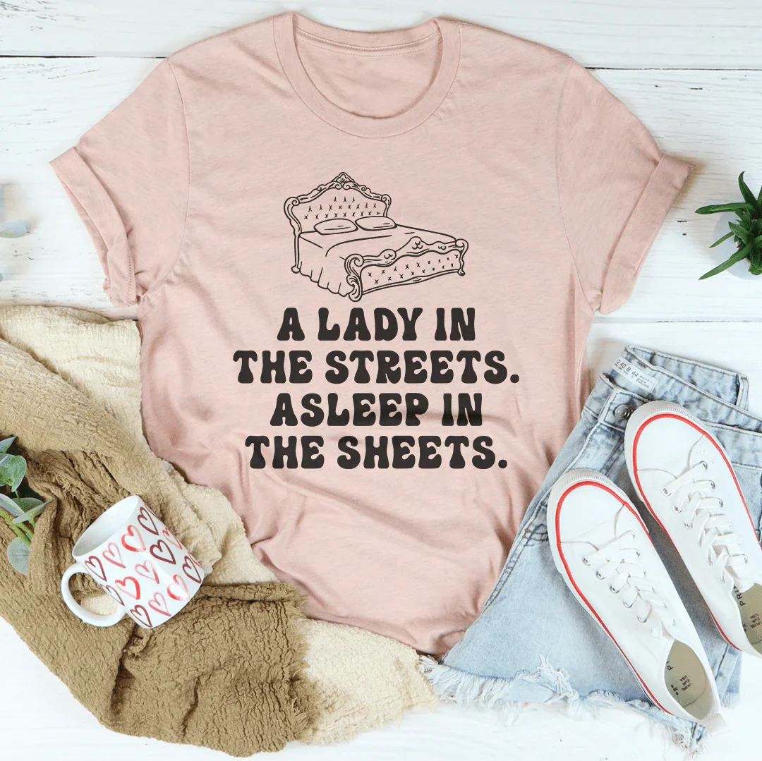 A Lady In Streets Asleep In The Sheets Tee Peachy Sunday