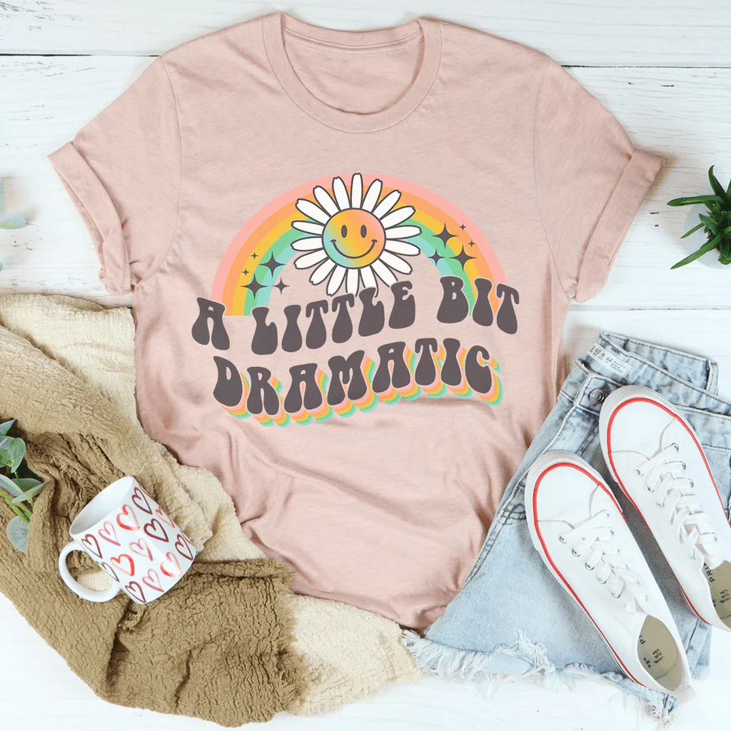 A Little Bit Dramatic Tee Peachy Sunday