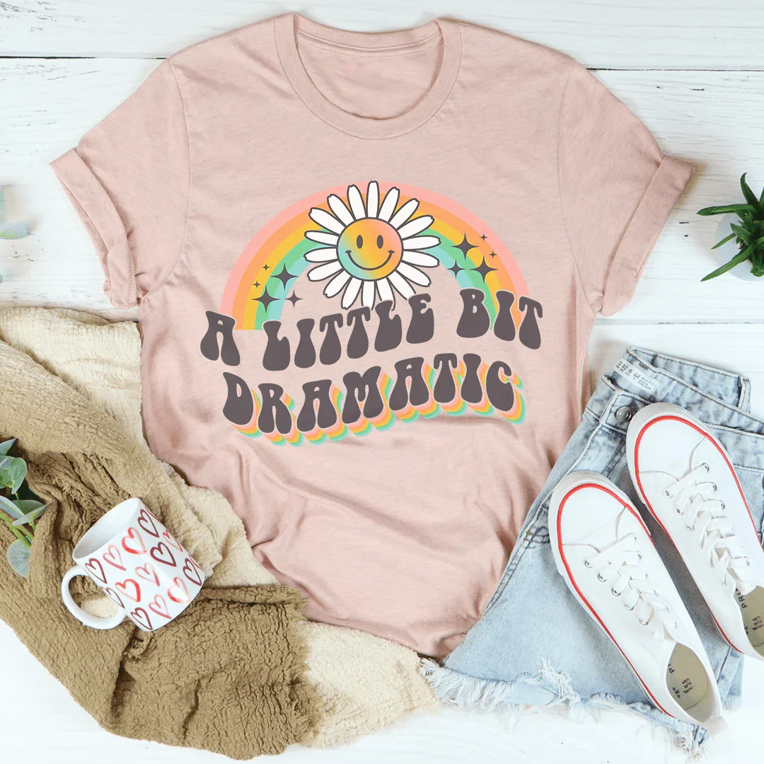 A Little Bit Dramatic Tee Peachy Sunday