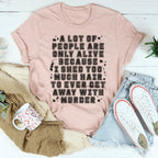 A Lot Of People Are Only Alive Because I Shed Too Much Hair Tee