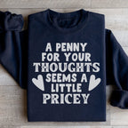 A Penny For Your Thoughts Seems A Little Pricey Sweatshirt Peachy Sunday