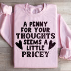 A Penny For Your Thoughts Seems A Little Pricey Sweatshirt Peachy Sunday