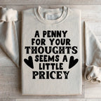 A Penny For Your Thoughts Seems A Little Pricey Sweatshirt Peachy Sunday