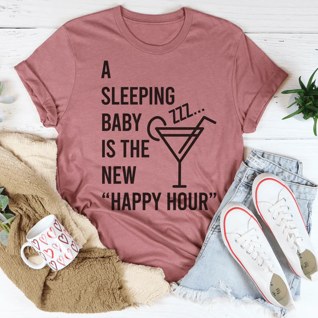 A Sleeping Baby Is The New Happy Hour Tee Peachy Sunday