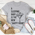 A Sleeping Baby Is The New Happy Hour Tee Peachy Sunday