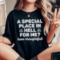 A Special Place In Hell For Me How Thoughtful Tee Peachy Sunday