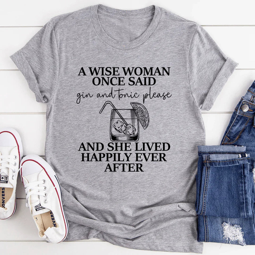 A Wise Woman Once Said Gin & Tonic Please Tee - SJB-DIAMOND ELITES