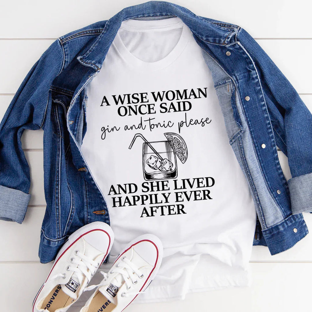 A Wise Woman Once Said Gin & Tonic Please Tee - SJB-DIAMOND ELITES