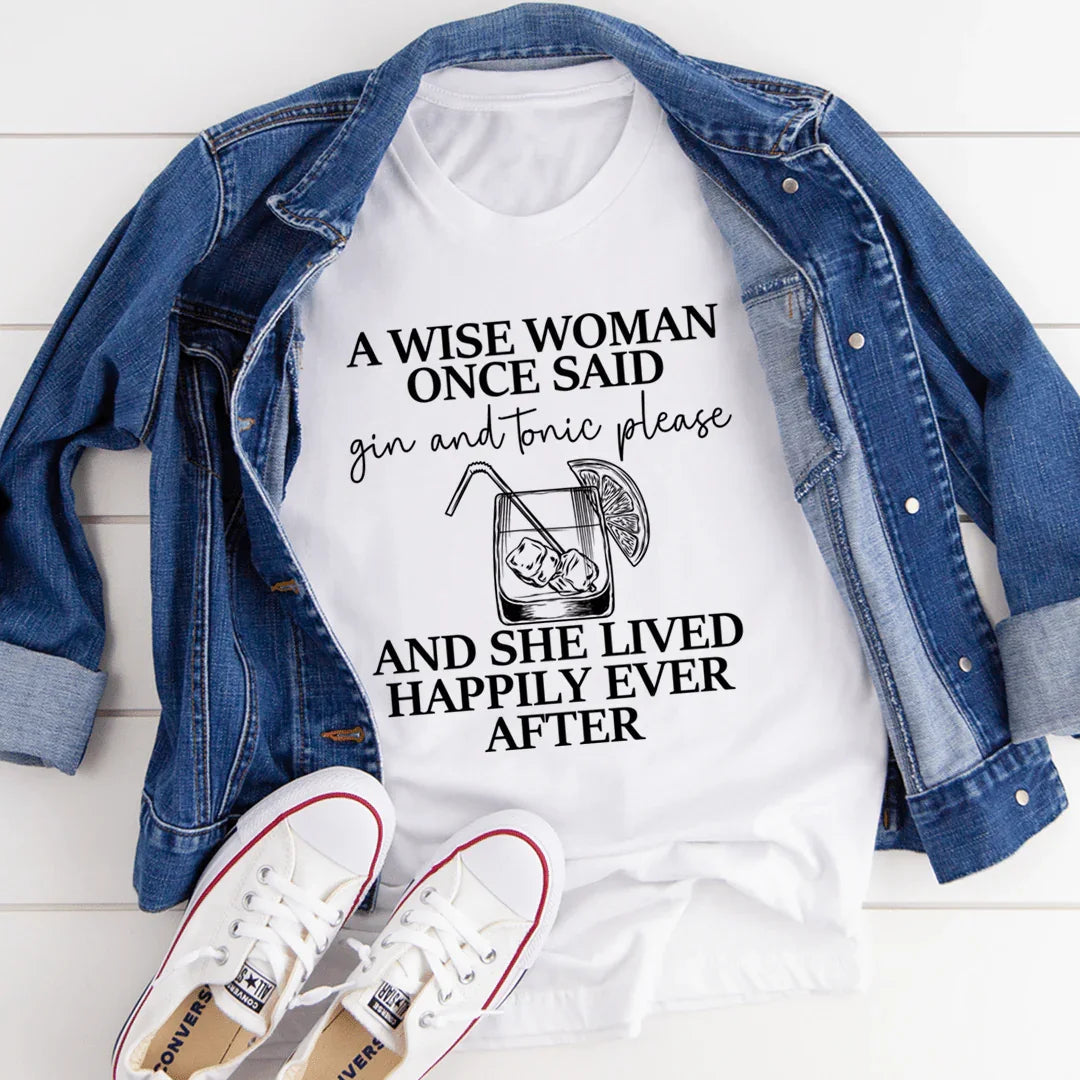 A Wise Woman Once Said Gin & Tonic Please Tee - SJB-DIAMOND ELITES
