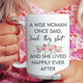 A Wise Woman Once Said Mug Peachy Sunday