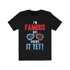 I am Famous But No One Knows it Yet Short Sleeve - SJB-DIAMOND ELITES