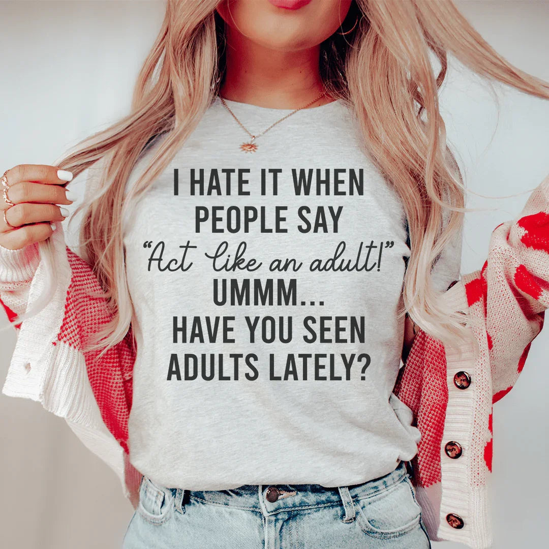 Act Like An Adult Tee Peachy Sunday