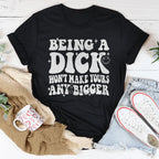 Acting Like A Dick Won't Make Yours Any Bigger Tee Peachy Sunday