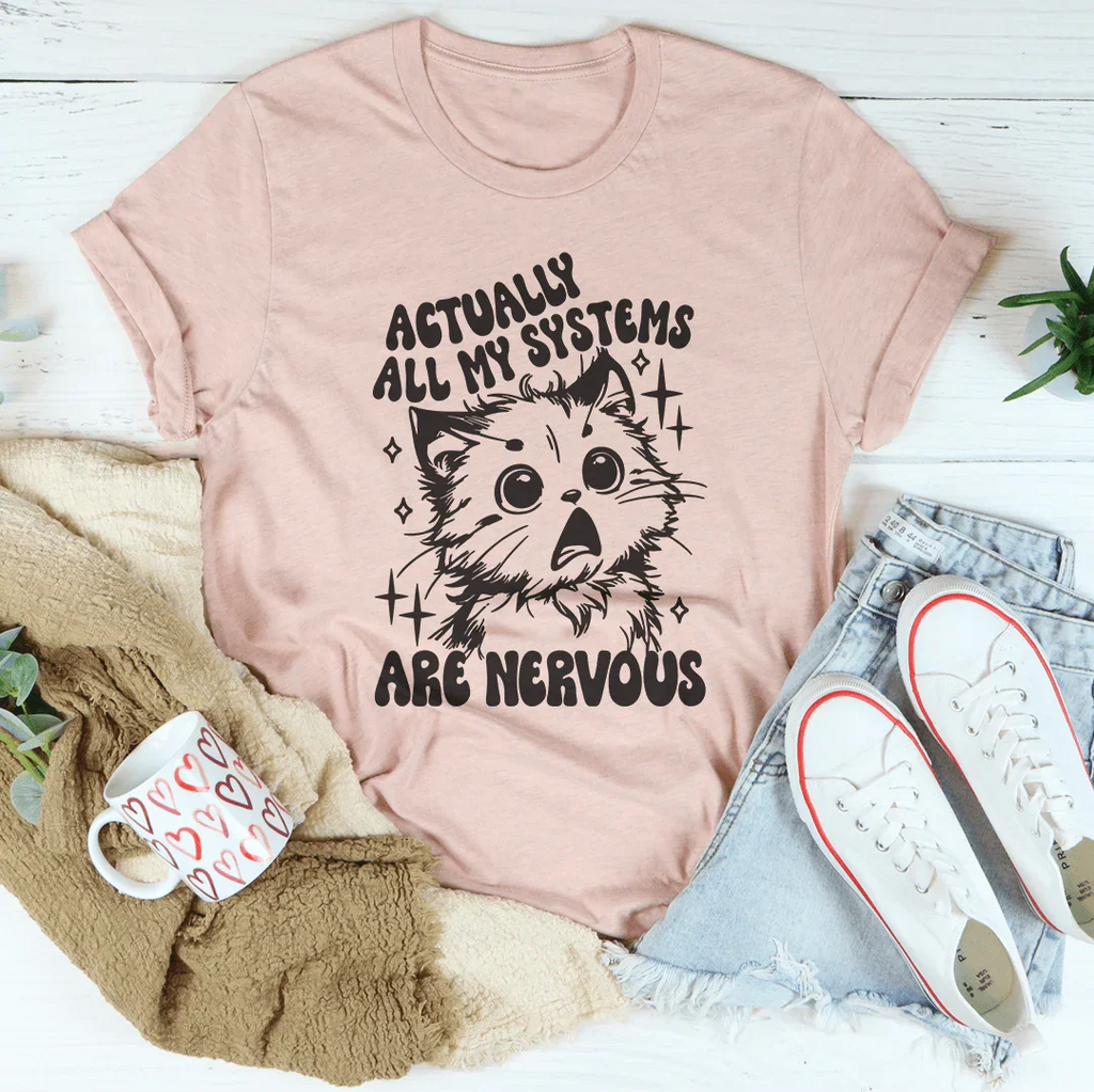 Actually All My Systems Are Nervous Tee Peachy Sunday