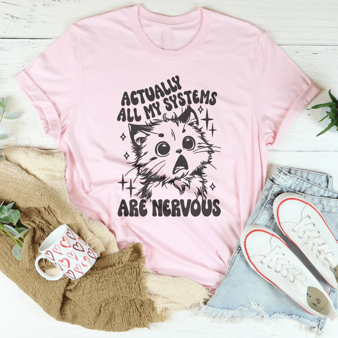 Actually All My Systems Are Nervous Tee Peachy Sunday