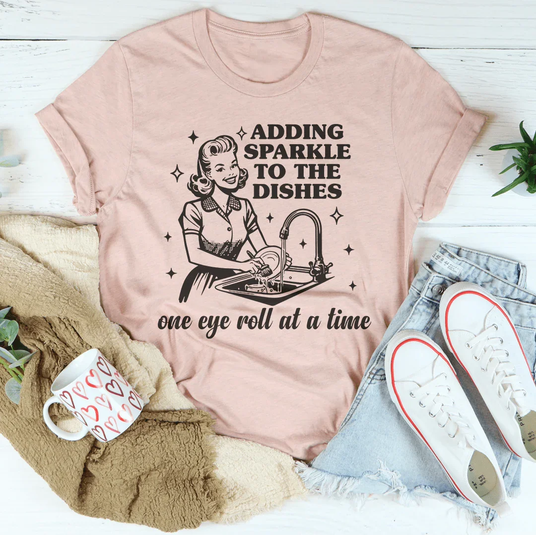 Adding Sparkle To The Dishes One Eye Roll At A Time Tee Peachy Sunday