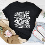 Admit It Life Would Be Boring Without Me Tee Peachy Sunday