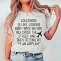 Adulthood Is Like Looking Both Ways Before You Cross The Street Tee Peachy Sunday