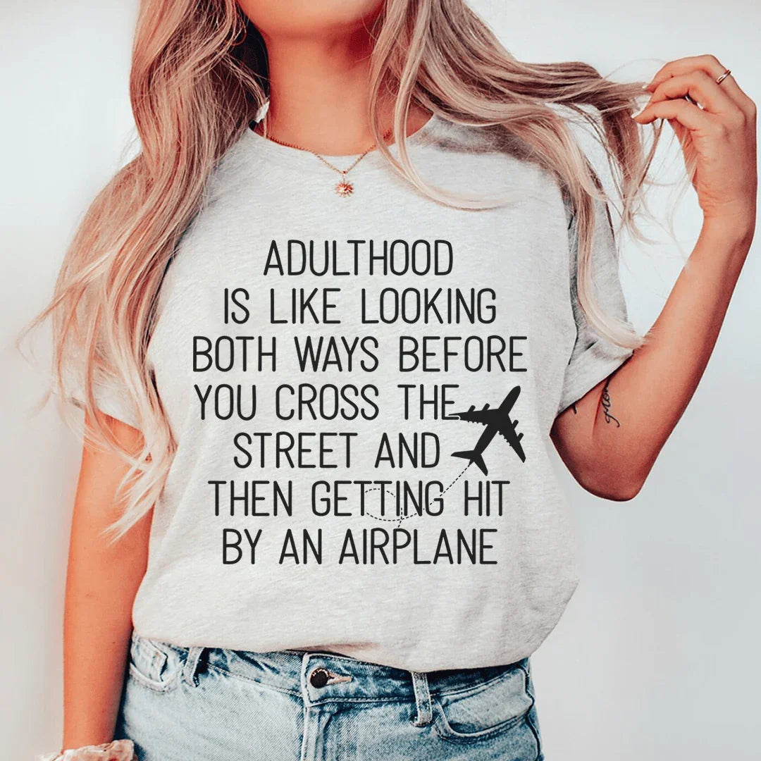 Adulthood Is Like Looking Both Ways Before You Cross The Street Tee Peachy Sunday