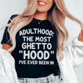 Adulthood Is The Most Ghetto Hood I've Ever Been In Tee Peachy Sunday