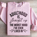 Adulthood Is The Worst Hood I've Ever Lived In Sweatshirt Peachy Sunday